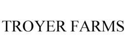 TROYER FARMS