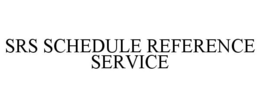 SRS SCHEDULE REFERENCE SERVICE