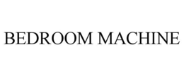 BEDROOM MACHINE