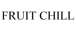 FRUIT CHILL