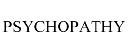 PSYCHOPATHY
