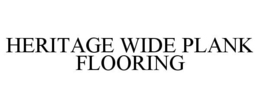 HERITAGE WIDE PLANK FLOORING