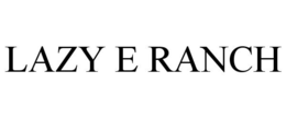 LAZY E RANCH