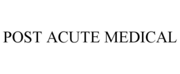 POST ACUTE MEDICAL