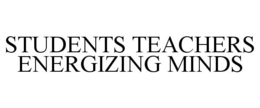 STUDENTS TEACHERS ENERGIZING MINDS