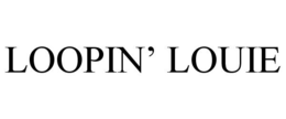 LOOPIN' LOUIE