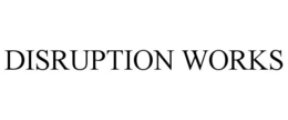 DISRUPTION WORKS