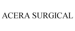 ACERA SURGICAL