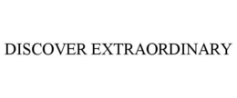 DISCOVER EXTRAORDINARY