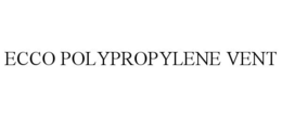 ECCO POLYPROPYLENE VENT