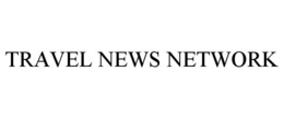 TRAVEL NEWS NETWORK