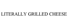 LITERALLY GRILLED CHEESE