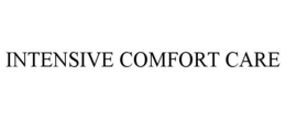 INTENSIVE COMFORT CARE