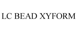 LC BEAD XYFORM