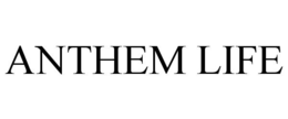 ANTHEM LIFE