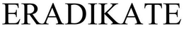 ERADIKATE