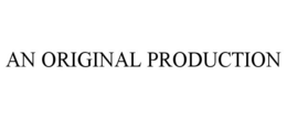 AN ORIGINAL PRODUCTION