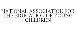 NATIONAL ASSOCIATION FOR THE EDUCATION OF YOUNG CHILDREN
