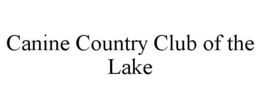 CANINE COUNTRY CLUB OF THE LAKE