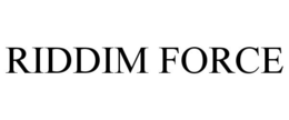 RIDDIM FORCE
