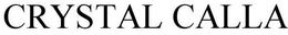 CRYSTAL CALLA