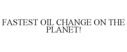 FASTEST OIL CHANGE ON THE PLANET!
