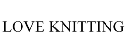 LOVE KNITTING