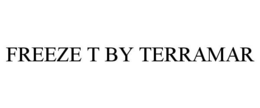 FREEZE T BY TERRAMAR
