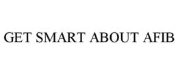 GET SMART ABOUT AFIB
