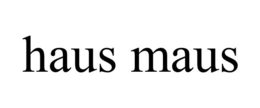 HAUS MAUS