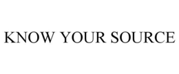 KNOW YOUR SOURCE
