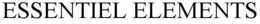 ESSENTIEL ELEMENTS