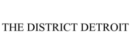 THE DISTRICT DETROIT