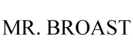 MR. BROAST