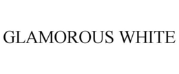 GLAMOROUS WHITE