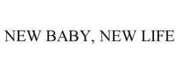 NEW BABY, NEW LIFE
