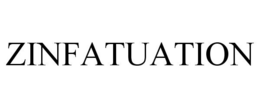 ZINFATUATION