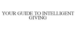 YOUR GUIDE TO INTELLIGENT GIVING