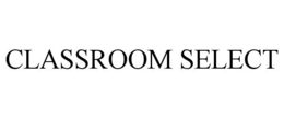 CLASSROOM SELECT