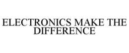 ELECTRONICS MAKE THE DIFFERENCE