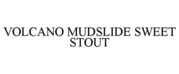 VOLCANO MUDSLIDE SWEET STOUT