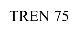 TREN 75