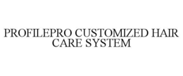 PROFILEPRO CUSTOMIZED HAIR CARE SYSTEM