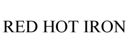 RED HOT IRON