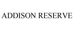 ADDISON RESERVE