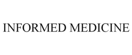 INFORMED MEDICINE