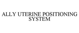 ALLY UTERINE POSITIONING SYSTEM
