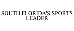 SOUTH FLORIDA'S SPORTS LEADER