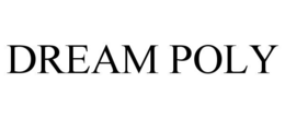 DREAM POLY