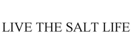 LIVE THE SALT LIFE